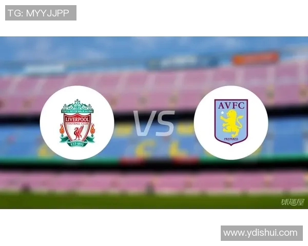 利物浦对阵维拉精彩直播全程回顾与赛后分析